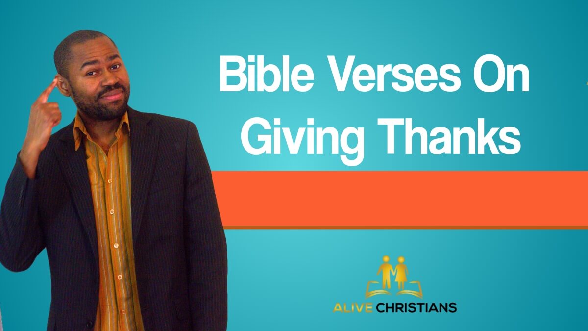 41 Bible Verses about Giving Thanks - (Must Read) Scripture Quotes