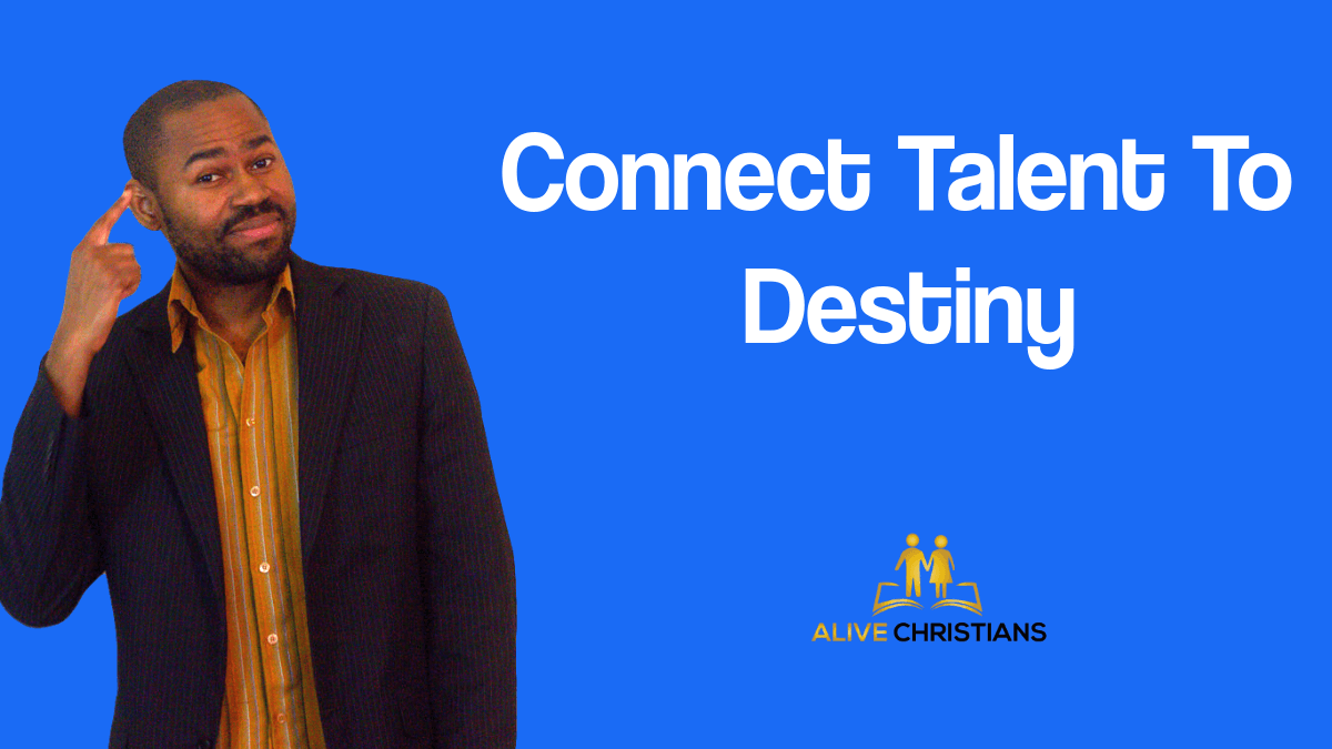 (Revealed) Connect Talent To Destiny - God's Success Blueprint