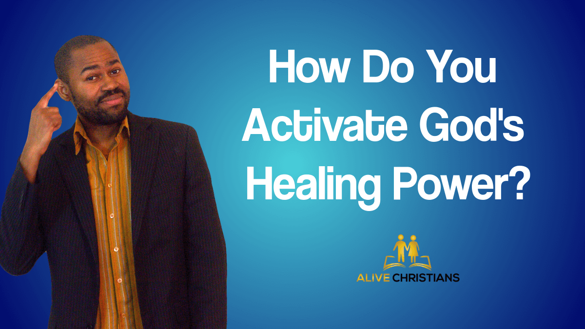 How do you activate God's healing power?  (Must See Secrets)