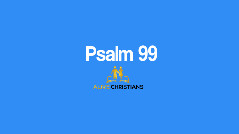 Psalm 99 - KJV Full Psalm with All Bible Verses (To Memorize)