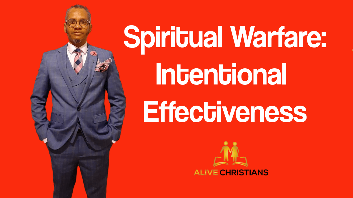 Spiritual Warfare: Intentional Efficiency Toward Effectiveness As A Believer