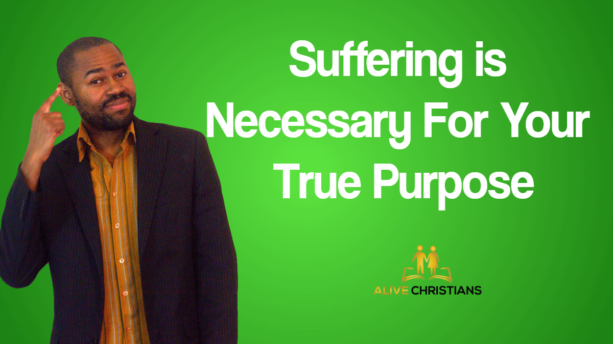 (Secret) Suffering Is Necessary To Unearth Your True Purpose - God's Success Blueprint