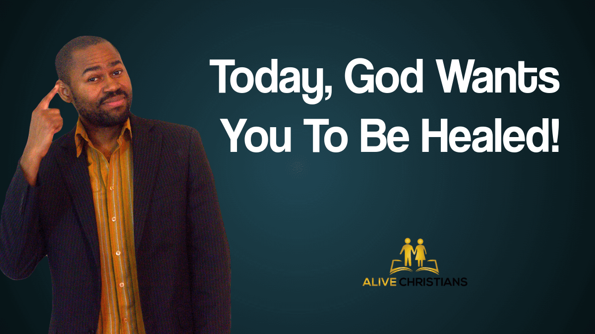 Today, God Wants You To Be Healed in Jesus' Name