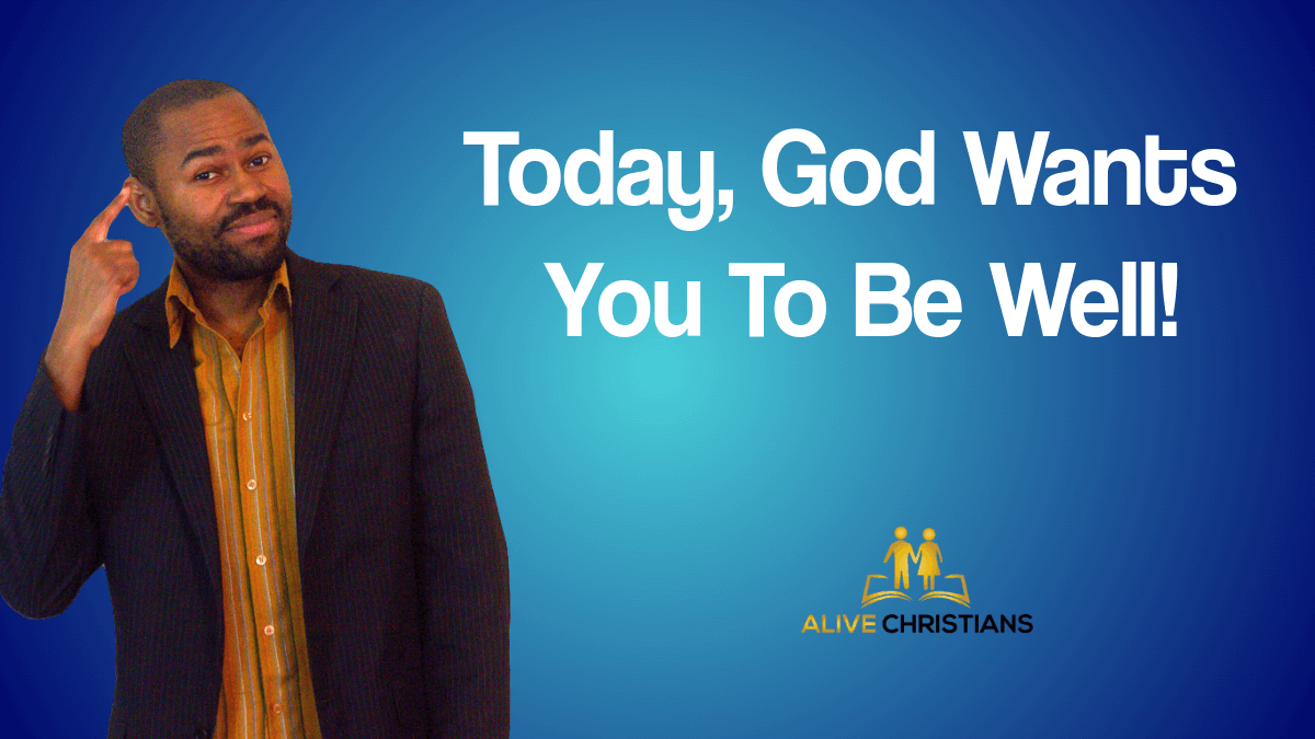 Today, God Wants You To Be Whole By His Mighty Power