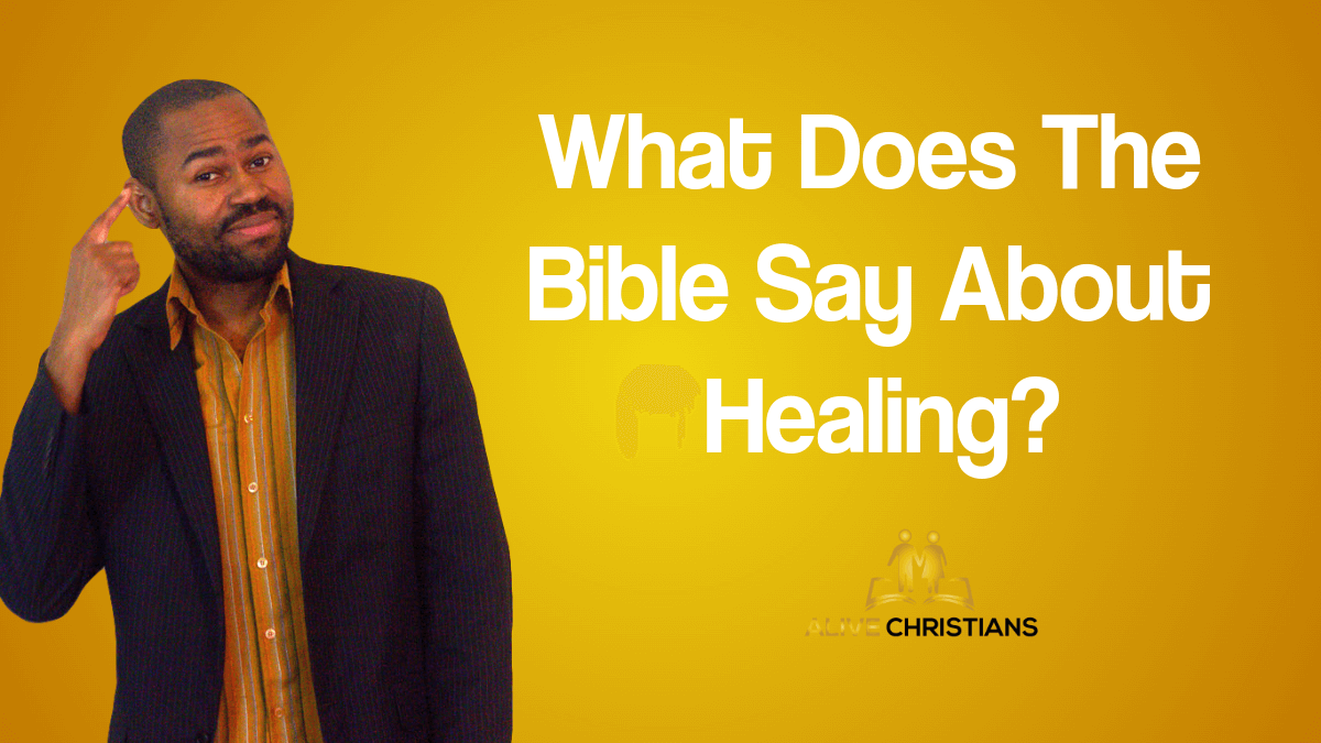 What Does the Bible say about Healing - (Secrets) In Scripture