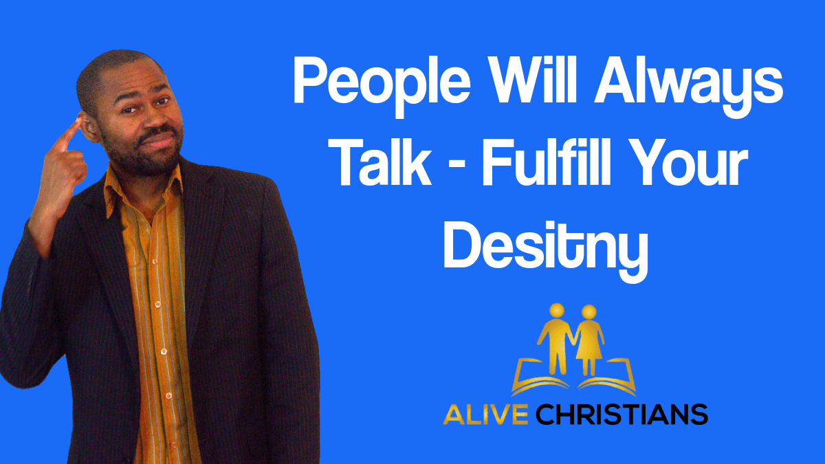 Fulfilling Destiny- People Will Always Talk - God's Success Blueprint