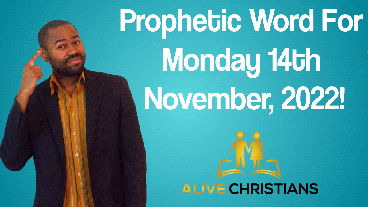 Prophetic Word For Week of Monday 14th November, 2022