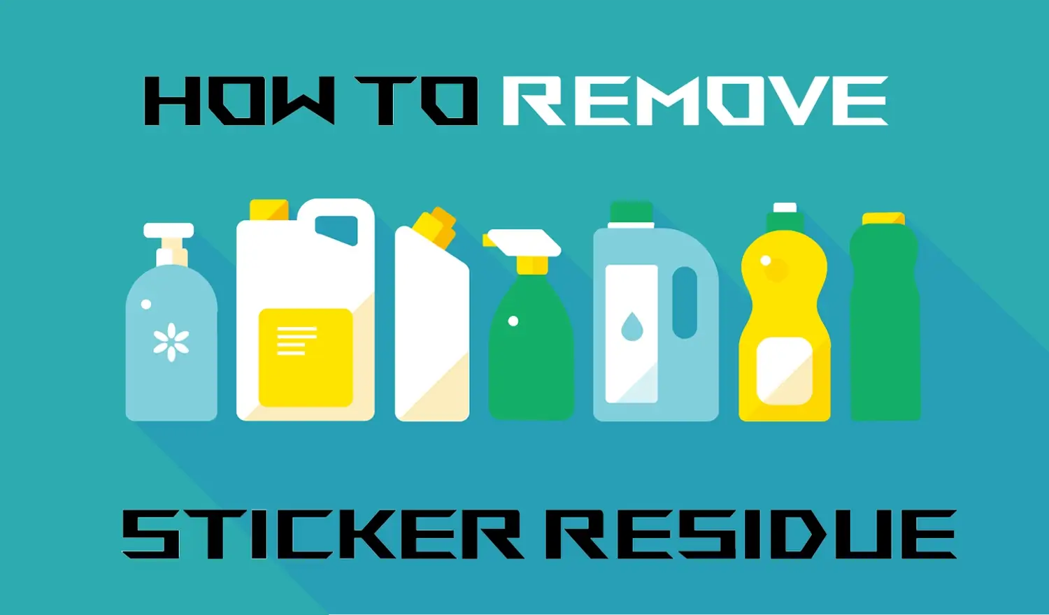 How to Remove Sticker Residue | A Quick Guide