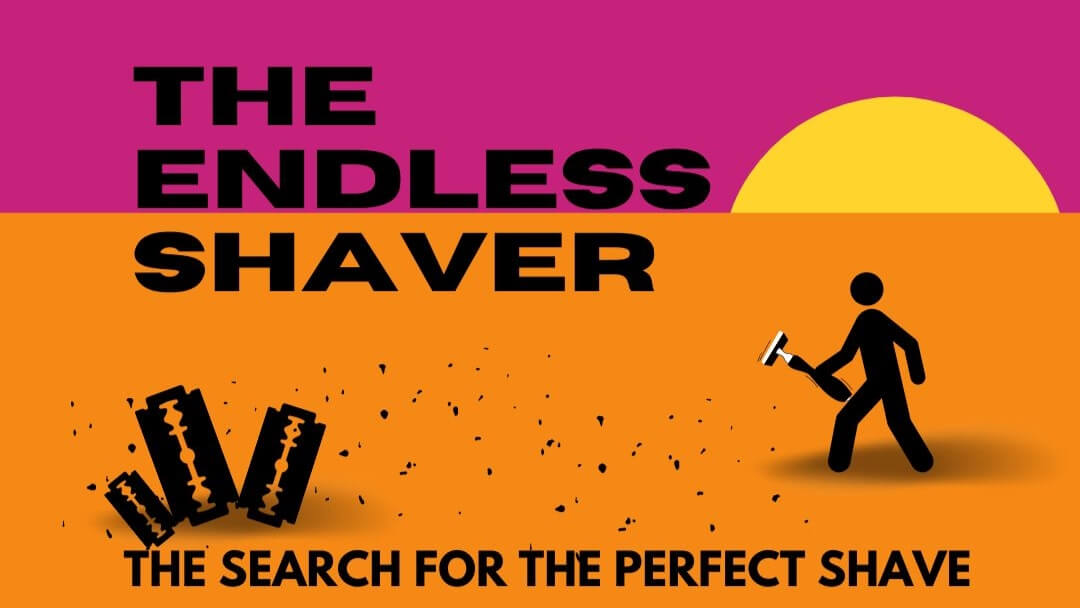 How to Get a Close Shave: The Never-Ending Journey
