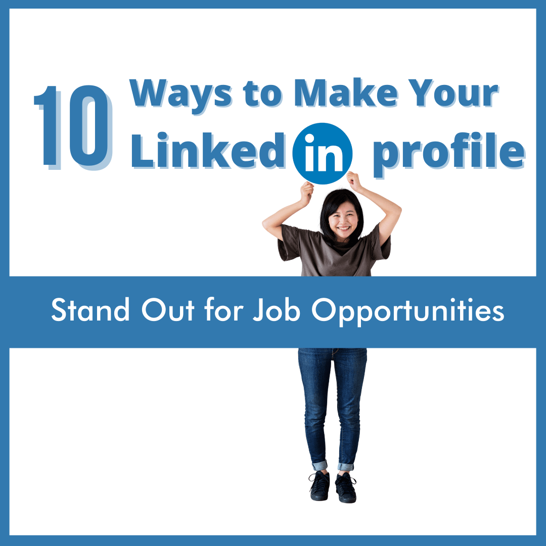 10 Ways to Make Your LinkedIn Profile Stand Out for Job Opportunities