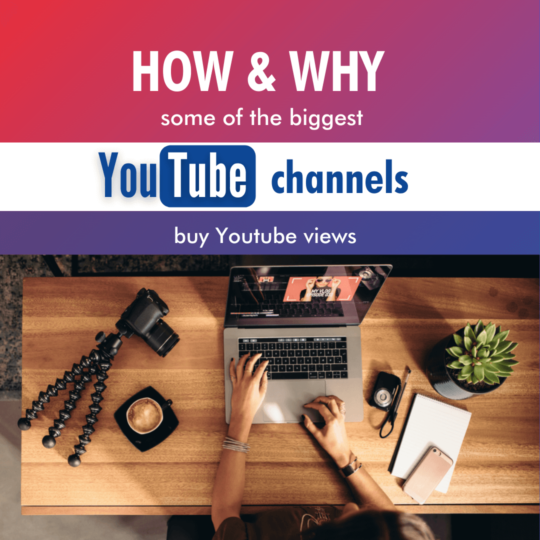 How and why some of the biggest Youtube channels buy Youtube views