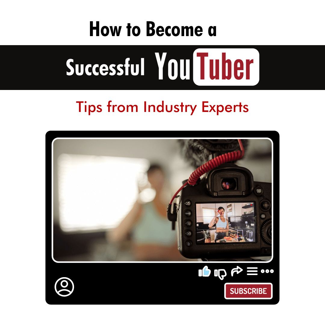 How to Become a Successful Youtuber: Tips from Industry Experts
