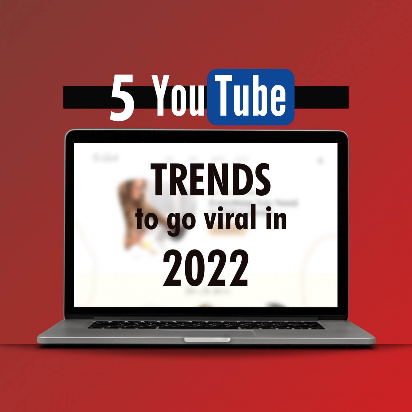 5 Youtube trends to go viral in 2022