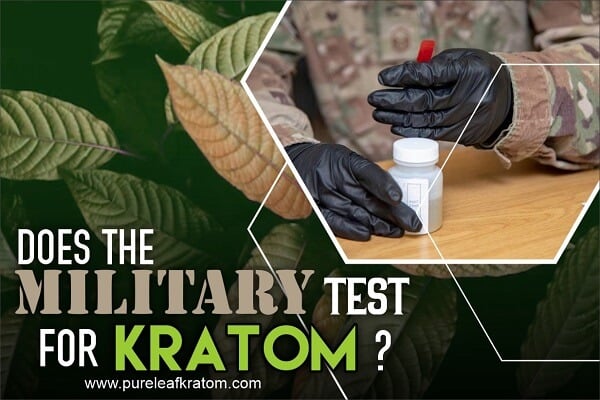 Does The Military Test for Kratom?