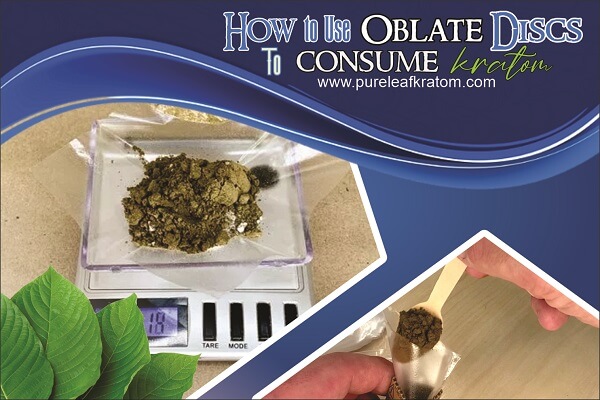 How Can You Use Oblate Discs to Consume Kratom? A Must Read