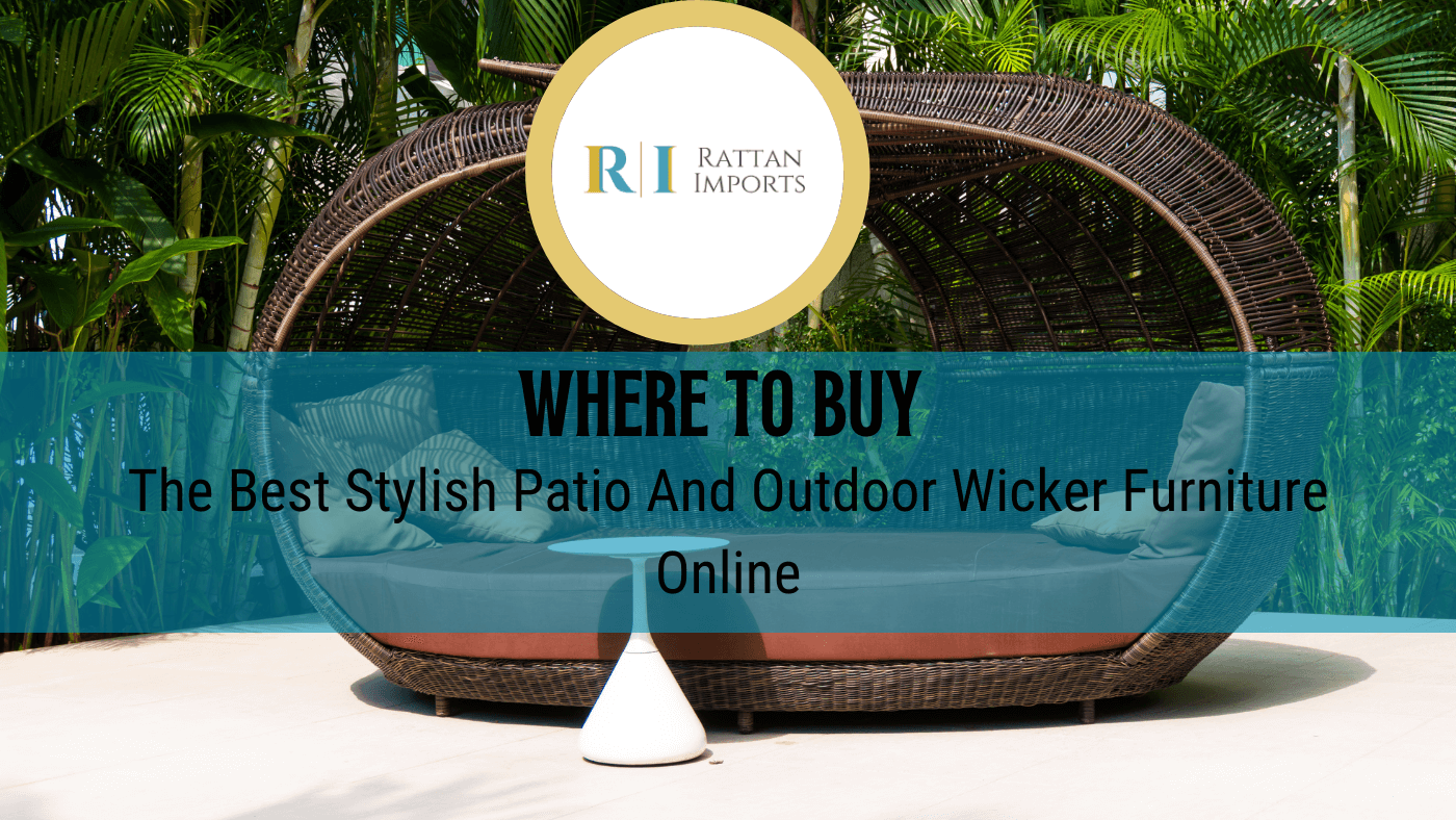 The Best Patio And Outdoor Wicker Furniture| Buying Online