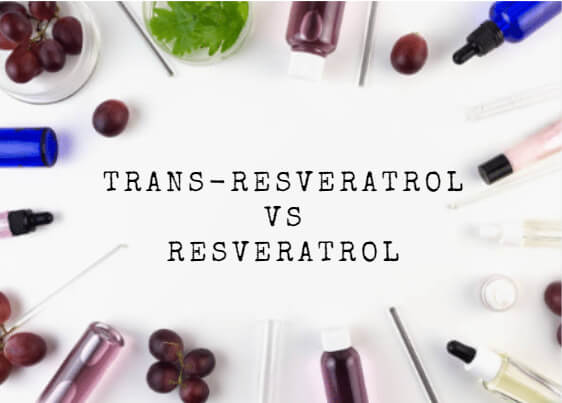 What Is The Difference? Trans-Resveratrol vs Resveratrol