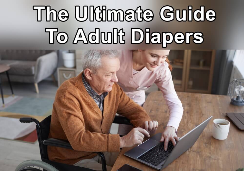 The Ultimate Guide To Adult Diapers
