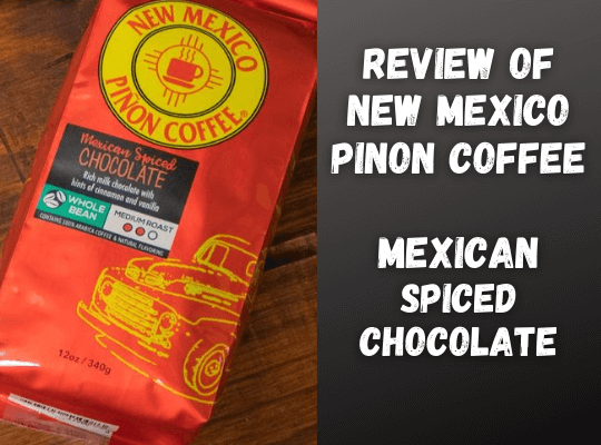 Review of New Mexico Piñon Mexican Spiced Chocolate Coffee