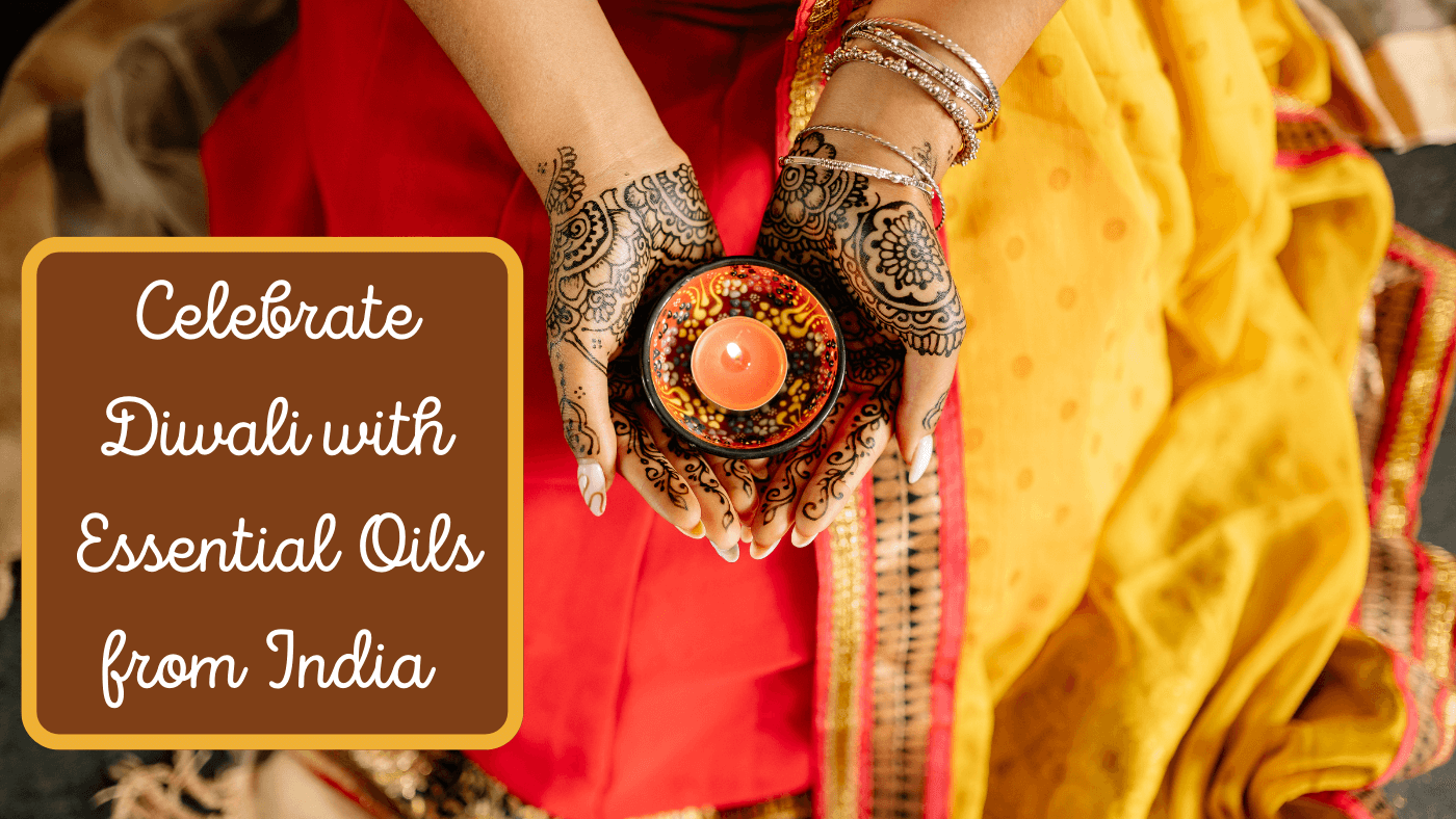 Celebrate Diwali With Essential Oils from India