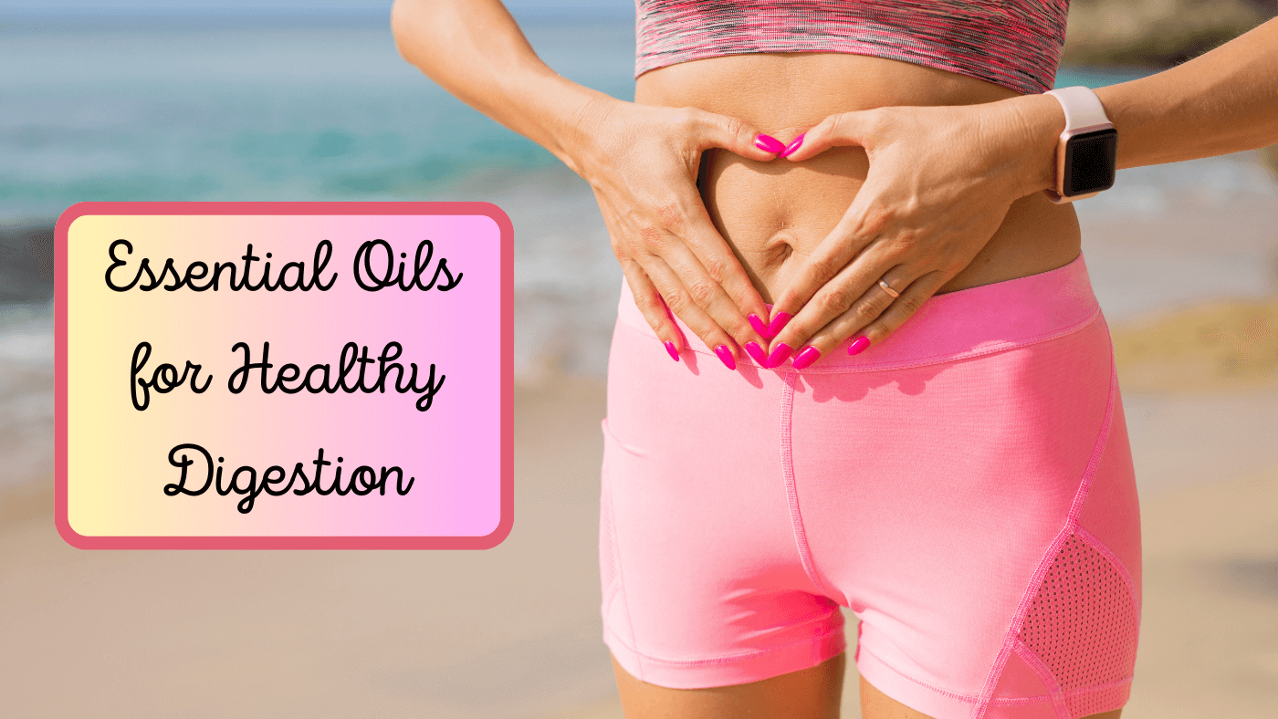 Healthy Digestion with Essential Oils