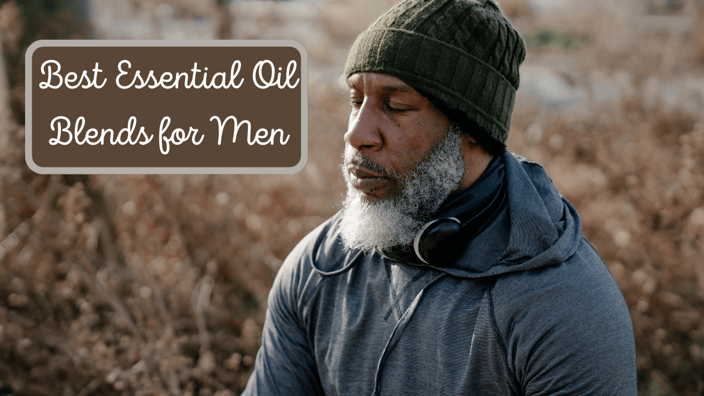 Best Essential Oil Blends for Men
